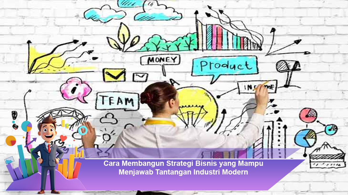 Cara-Membangun-Strategi-Bisnis-yang-Mampu-Menjawab-Tantangan-Industri-Modern
