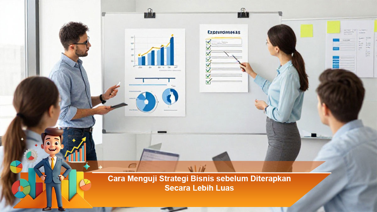 Cara-Menguji-Strategi-Bisnis-sebelum-Diterapkan-Secara-Lebih-Luas