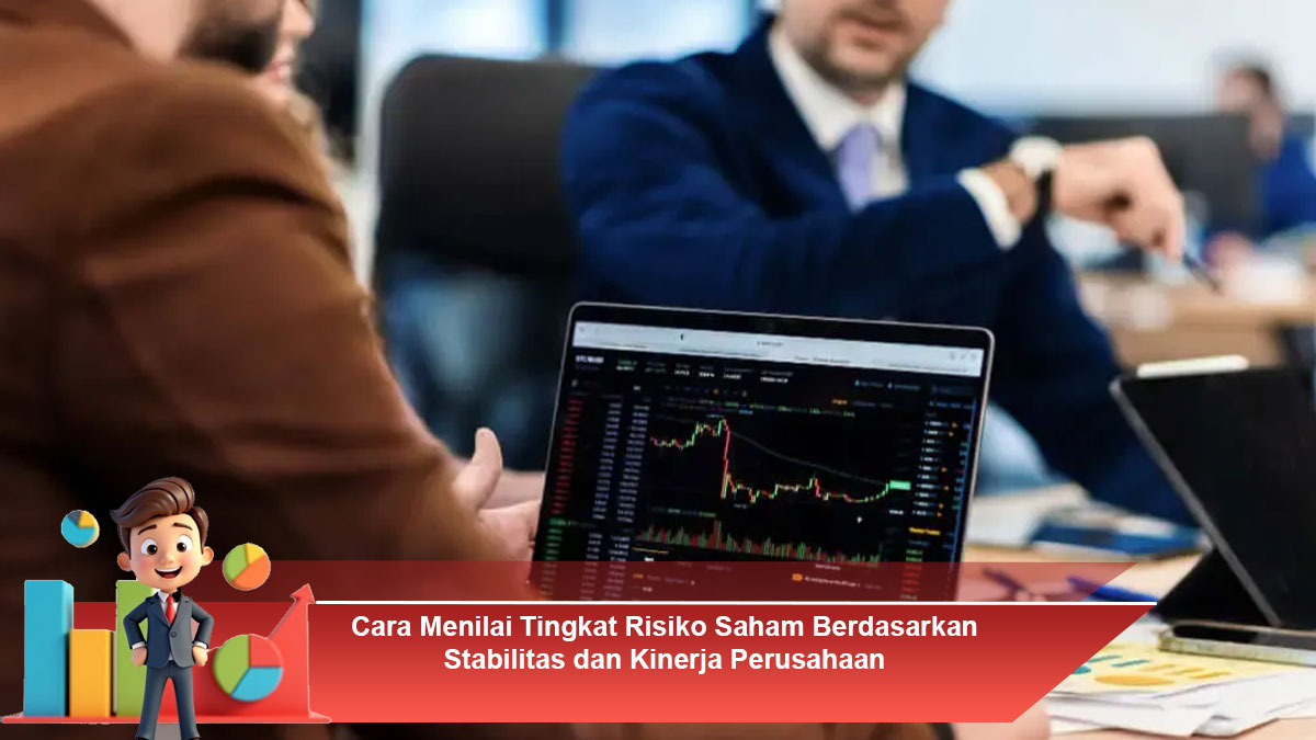 Cara-Menilai-Tingkat-Risiko-Saham-Berdasarkan-Stabilitas-dan-Kinerja-Perusahaan