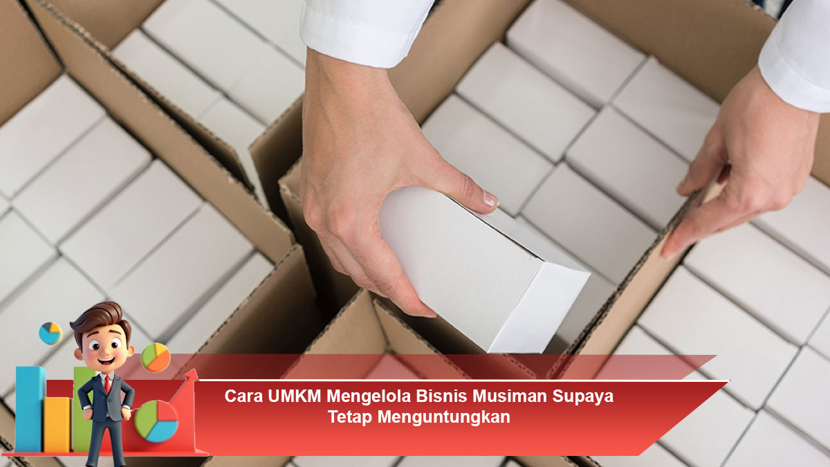 Cara-UMKM-Mengelola-Bisnis-Musiman-Supaya-Tetap-Menguntungkan