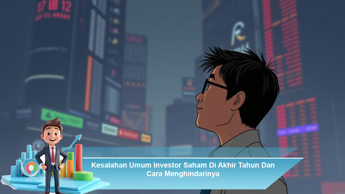 Kesalahan-Umum-Investor-Saham-Di-Akhir-Tahun-Dan-Cara-Menghindarinya