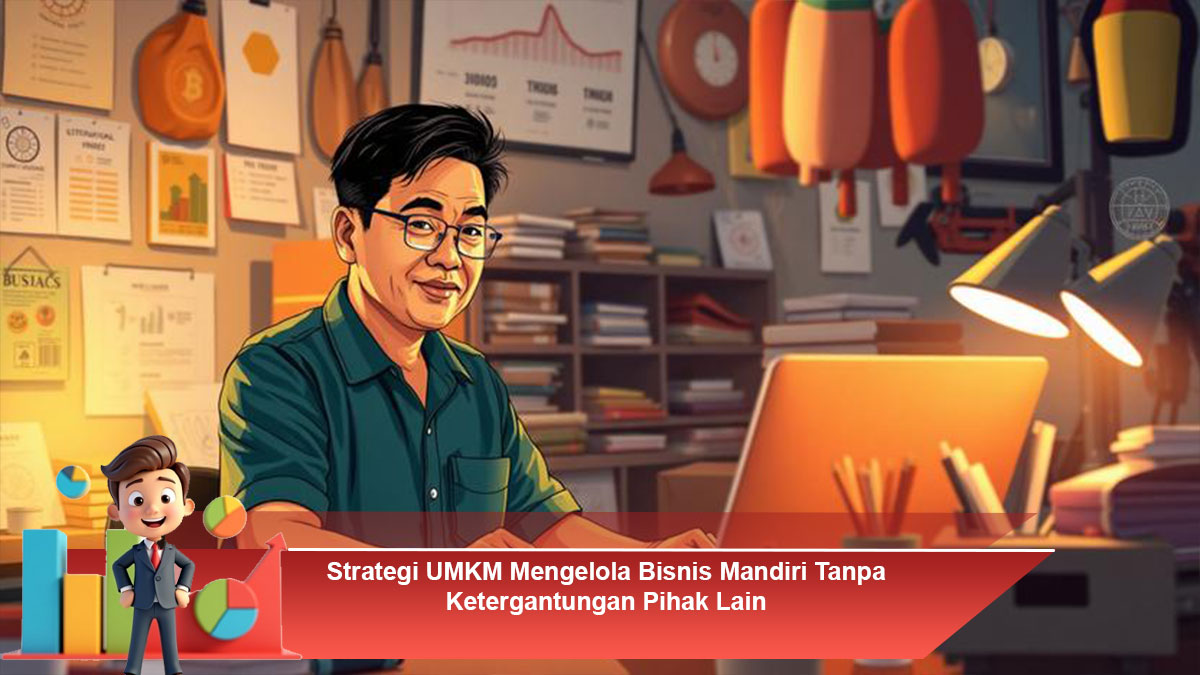 Strategi-UMKM-Mengelola-Bisnis-Mandiri-Tanpa-Ketergantungan-Pihak-Lain