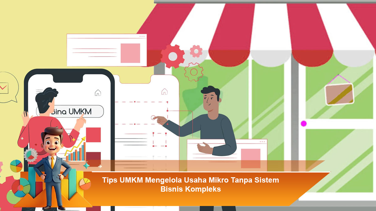 Tips-UMKM-Mengelola-Usaha-Mikro-Tanpa-Sistem-Bisnis-Kompleks