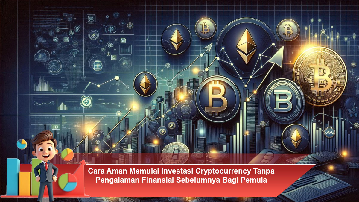 Cara-Aman-Memulai-Investasi-Cryptocurrency-Tanpa-Pengalaman-Finansial-Sebelumnya-Bagi-Pemula