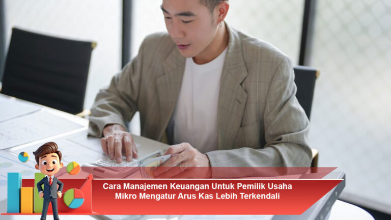 Cara-Manajemen-Keuangan-Untuk-Pemilik-Usaha-Mikro-Mengatur-Arus-Kas-Lebih-Terkendali