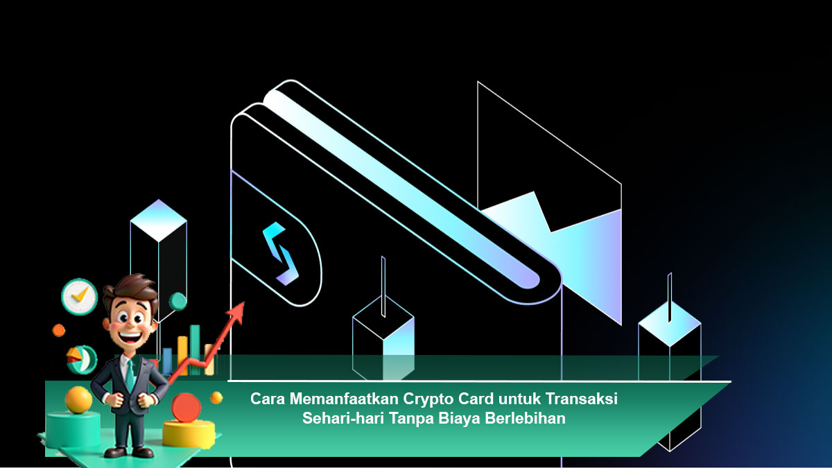 Cara-Memanfaatkan-Crypto-Card-untuk-Transaksi-Sehari-hari-Tanpa-Biaya-Berlebihan