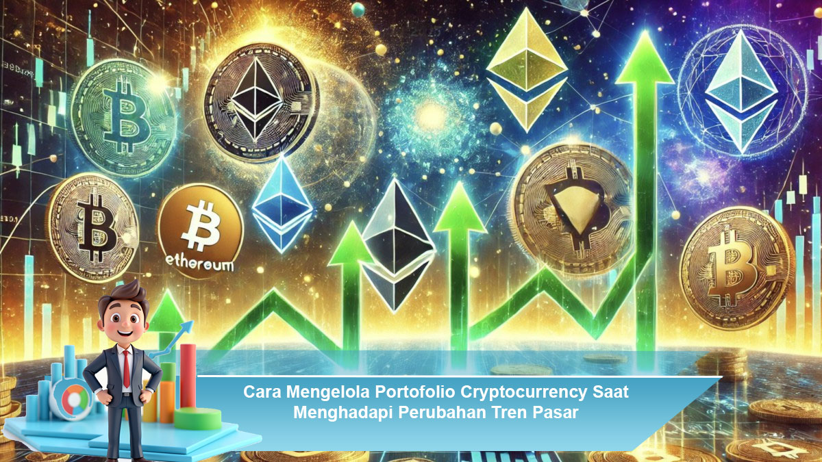 Cara-Mengelola-Portofolio-Cryptocurrency-Saat-Menghadapi-Perubahan-Tren-Pasar