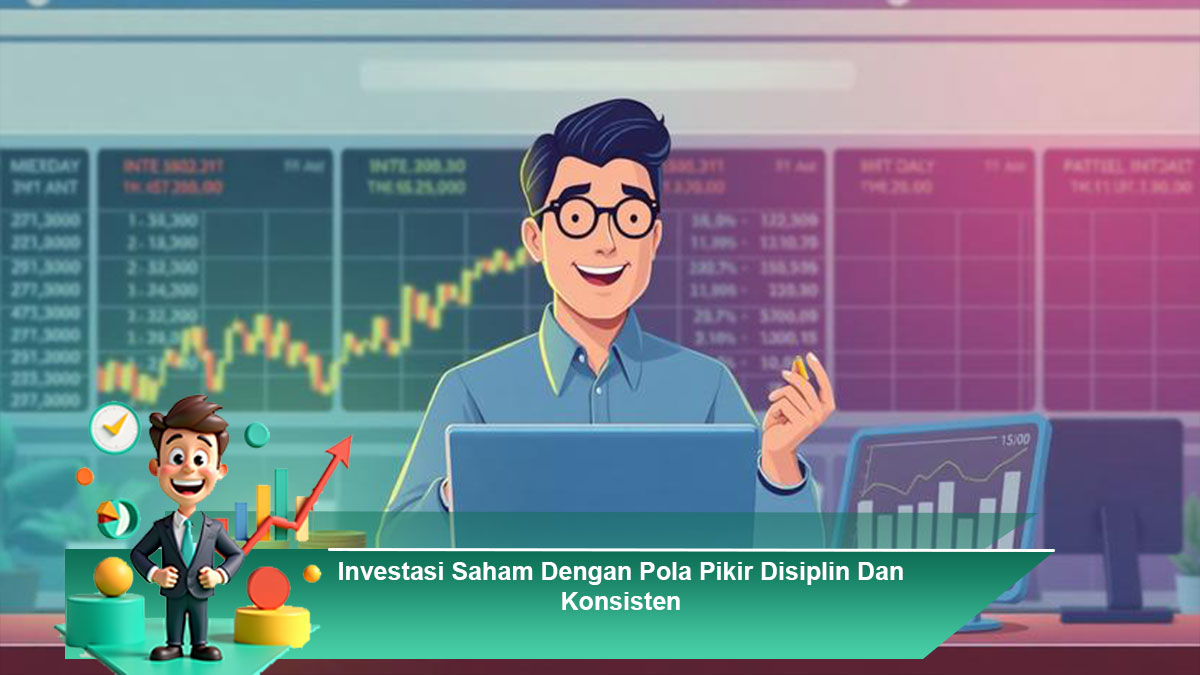 Investasi-Saham-Dengan-Pola-Pikir-Disiplin-Dan-Konsisten