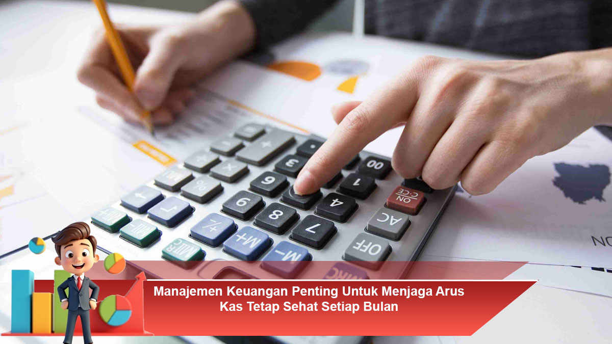 Manajemen-Keuangan-Penting-Untuk-Menjaga-Arus-Kas-Tetap-Sehat-Setiap-Bulan