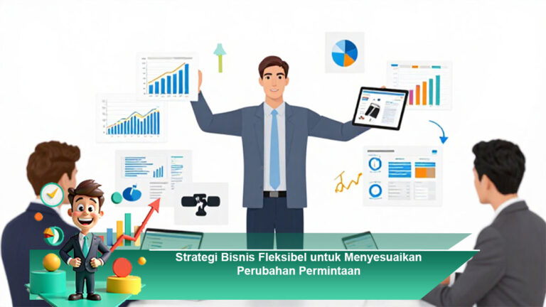 Strategi-Bisnis-Fleksibel-untuk-Menyesuaikan-Perubahan-Permintaan