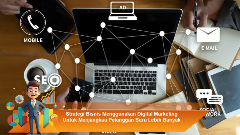 Strategi-Bisnis-Menggunakan-Digital-Marketing-Untuk-Menjangkau-Pelanggan-Baru-Lebih-Banyak