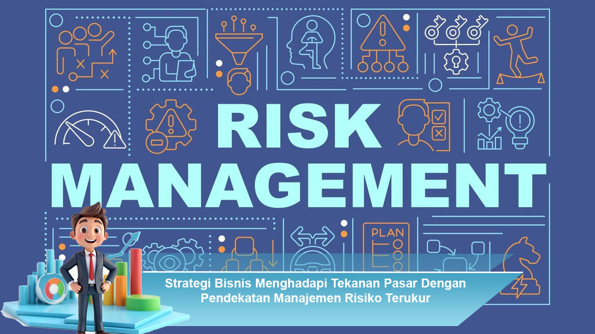 Strategi-Bisnis-Menghadapi-Tekanan-Pasar-Dengan-Pendekatan-Manajemen-Risiko-Terukur
