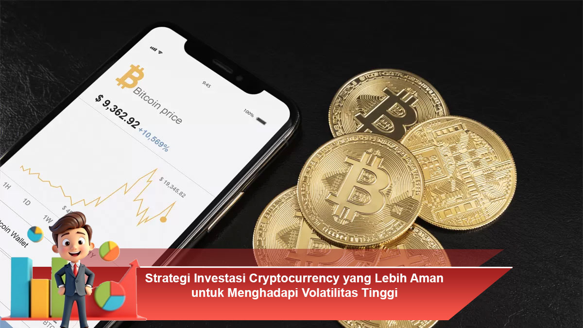 Strategi-Investasi-Cryptocurrency-yang-Lebih-Aman-untuk-Menghadapi-Volatilitas-Tinggi