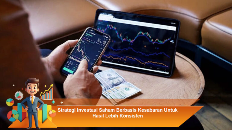 Strategi-Investasi-Saham-Berbasis-Kesabaran-Untuk-Hasil-Lebih-Konsisten