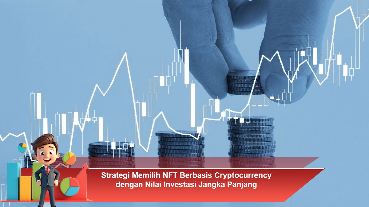Strategi-Memilih-NFT-Berbasis-Cryptocurrency-dengan-Nilai-Investasi-Jangka-Panjang