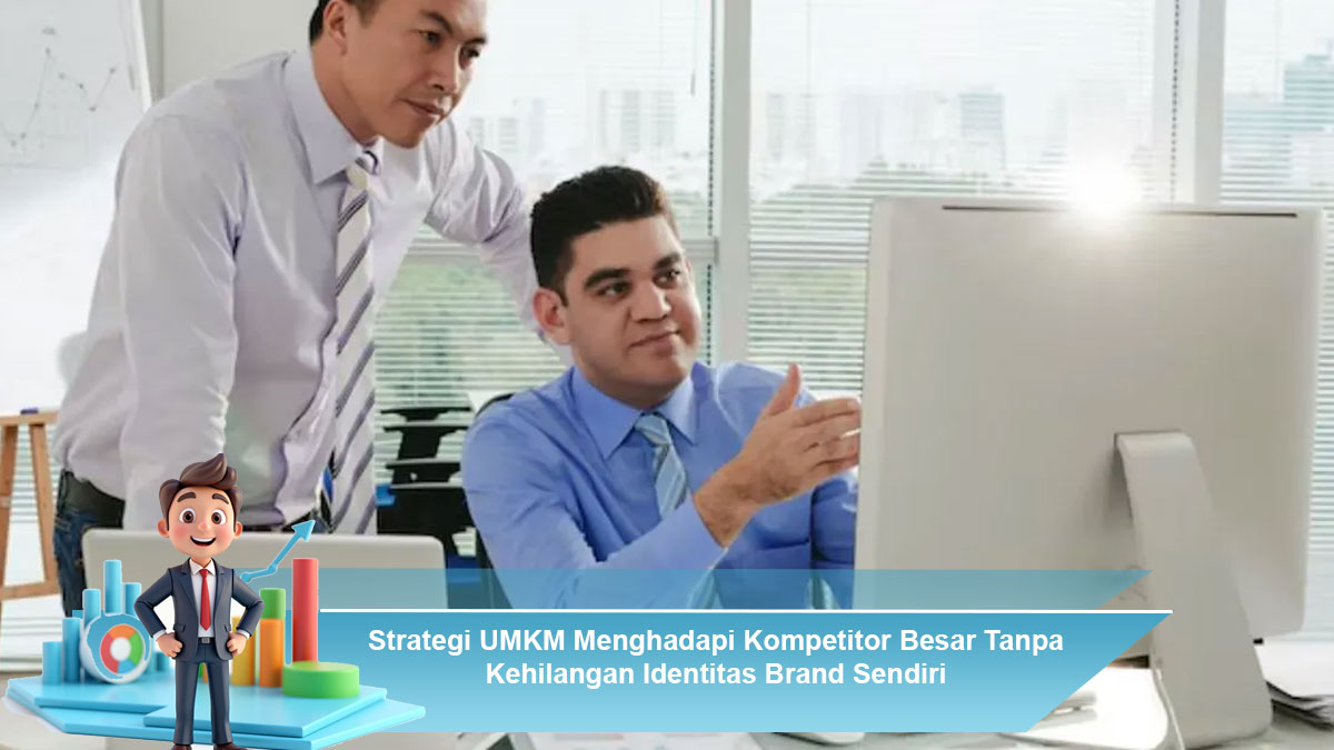 Strategi-UMKM-Menghadapi-Kompetitor-Besar-Tanpa-Kehilangan-Identitas-Brand-Sendiri