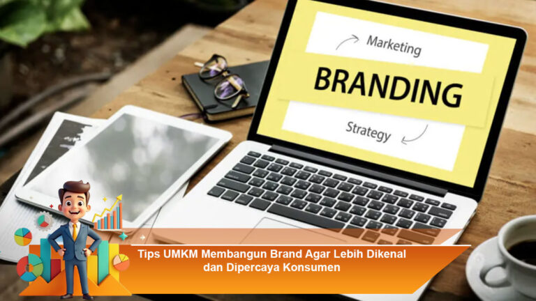 Tips-UMKM-Membangun-Brand-Agar-Lebih-Dikenal-dan-Dipercaya-Konsumen
