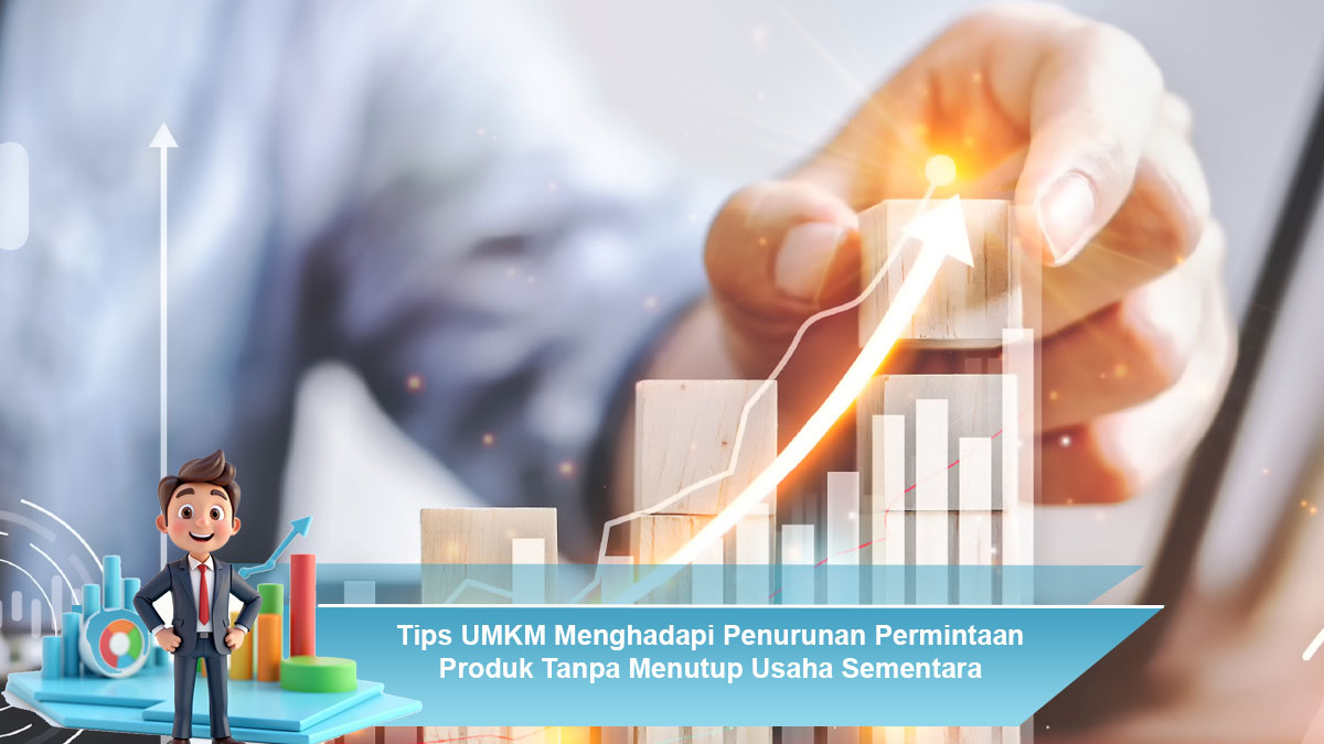 Tips-UMKM-Menghadapi-Penurunan-Permintaan-Produk-Tanpa-Menutup-Usaha-Sementara